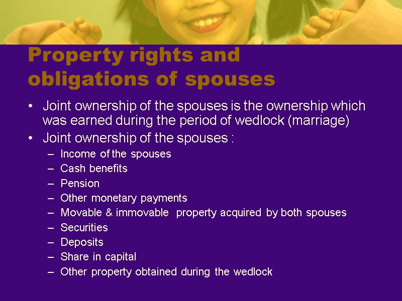 Property rights and obligations of spouses Joint ownership of the spouses is the ownership